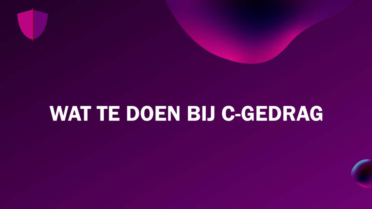 19 Wat te doen bij C-Gedrag?