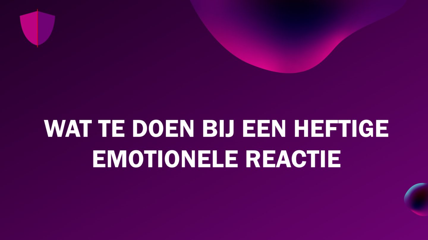 34 Wat te doen bij een heftige emotionele reactie?